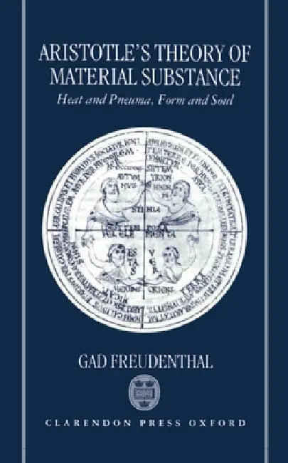 Aristotle's Theory of Material Substance: Heat and Pneuma, Form and Soul by Gad Freudenthal