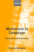 Movement in Language: Interactions and Architectures by Norvin Richards