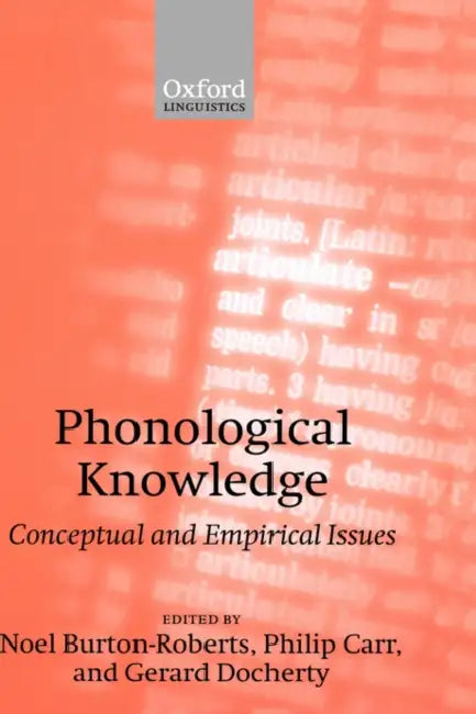 Phonological Knowledge: Conceptual and Empirical Issues by Joanne Steer