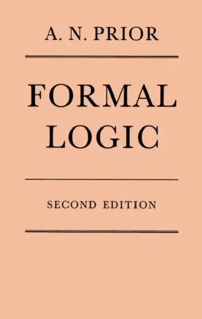Formal Logic by Arthur N. Prior