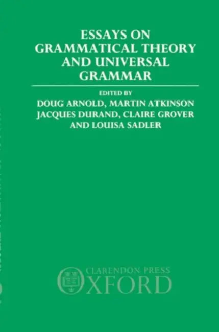 Essays on Grammatical Theory and Universal Grammar by Doug Arnold, Jacques Durand, Louisa Sadler