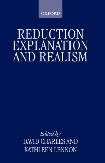 Reduction, Explanation, and Realism by Rahul Mahajan