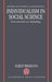 Individualism in Social Science: Forms and Limits of a Methodology by Rajeev Bhargava