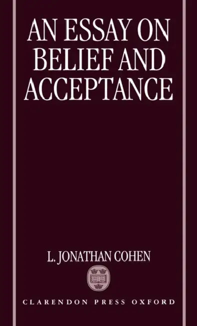 An Essay on Belief and Acceptance by Raymond H. A. (Universiteit Leiden) Corbey