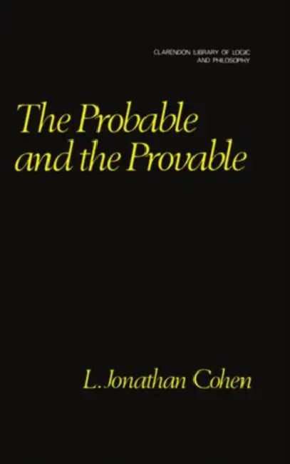 The Probable and the Provable by L. Jonathan Cohen