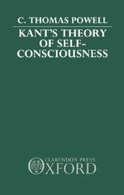 Kant's Theory of Self-Consciousness by C. Thomas Powell