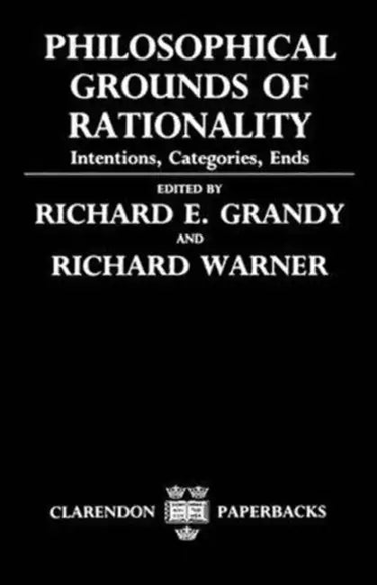 Philosophical Grounds of Rationality: Intentions, Categories, Ends by Anthony Powell