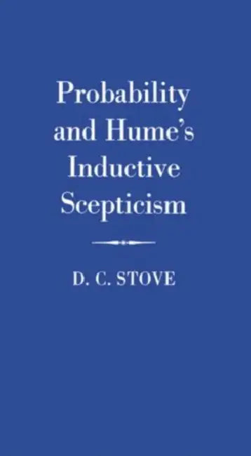 Probability and Hume's Inductive Scepticism by D. C. Stove
