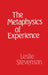 The Metaphysics of Experience by JR. William Stevenson, Leslie Forster Stevenson