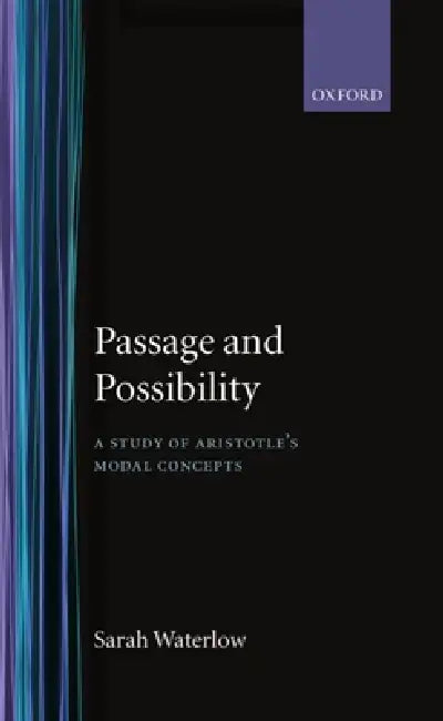 Passage and Possibility: A Study of Aristotle's Modal Concepts by Sarah Waterlow, Sarah Broadie