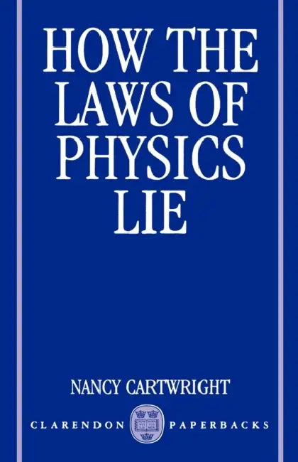 How the Laws of Physics Lie by Nancy Cartwright