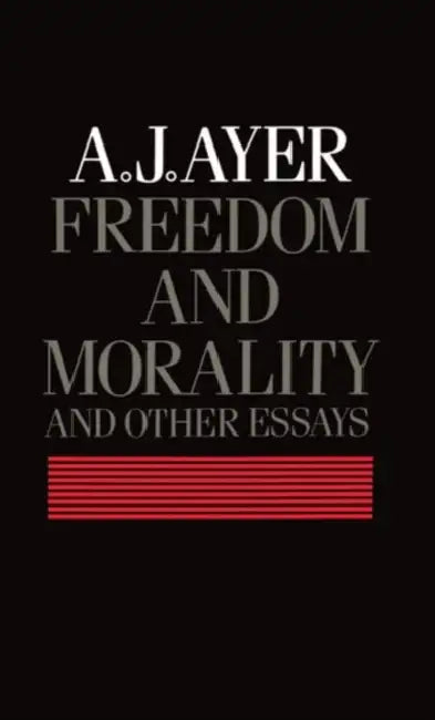 Freedom and Morality and Other Essays by A. J. Ayer