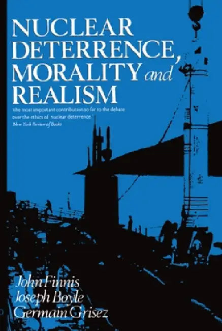 Nuclear Deterrence, Morality and Realism by John Finnis, Jr. Boyle Joseph M., Germain Grisez