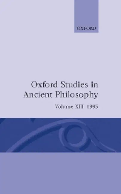 Oxford Studies in Ancient Philosophy: Volume XIII: 1995 by C. C. W. Taylor, X.