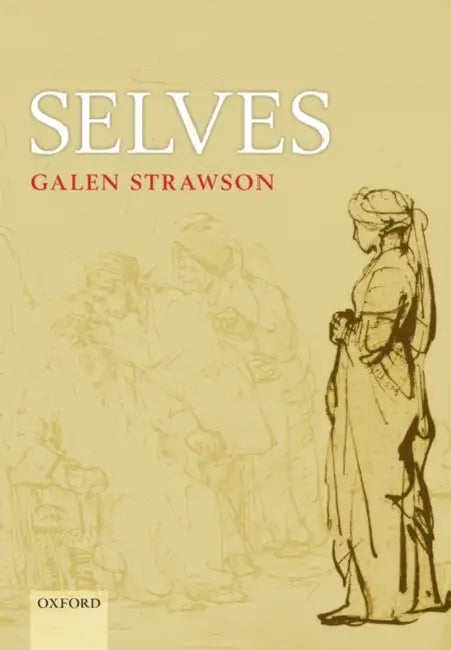 Selves: An Essay in Revisionary Metaphysics by Galen Strawson