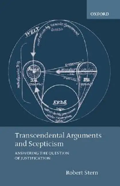 Transcendental Arguments and Scepticism: Answering the Question of Justification by Robert A. Stern