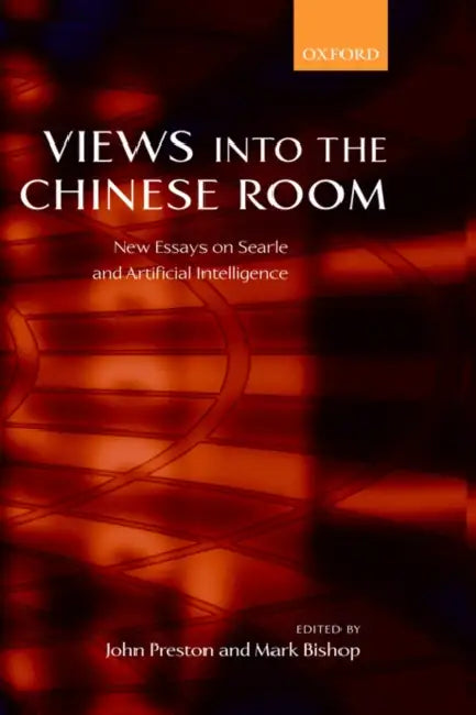 Views Into the Chinese Room: New Essays on Searle and Artificial Intelligence by John Preston, Mark Bishop
