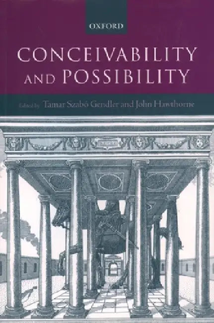 Conceivability and Possibility by Tamar Szabo Gendler, John Hawthorne
