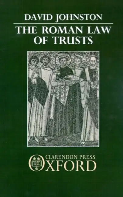 The Roman Law of Trusts by David Johnston