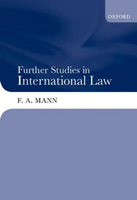 Further Studies in International Law by Fritz A. Mann, F. a. Mann