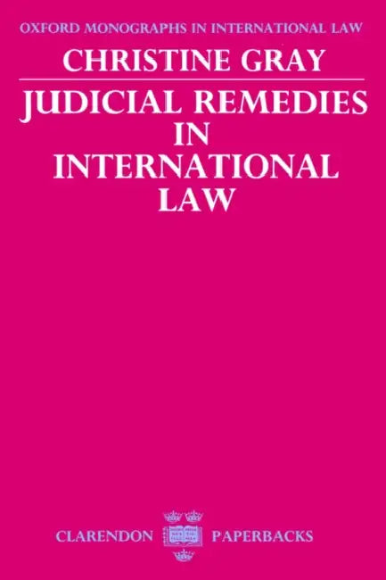 Judicial Remedies in International Law by Christine D. Gray