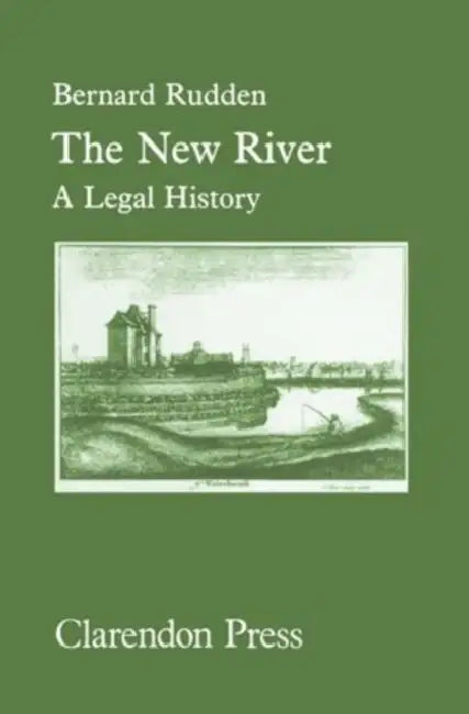 The New River: A Legal History by Bernard Rudden
