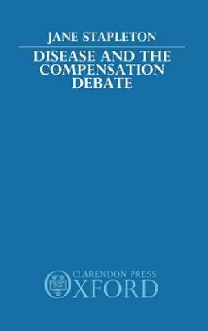Disease and the Compensation Debate by Jane Stapleton, John Stapleton, Stapleton