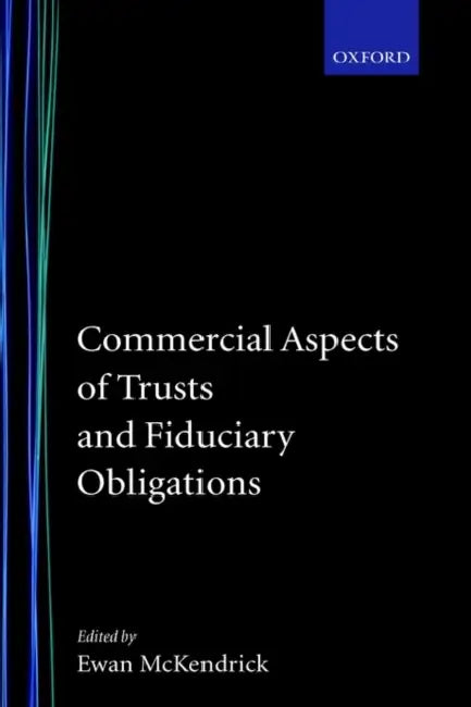 Commercial Aspects of Trusts and Fiduciary Obligations by Ewan McKendrick, Ewan McKendrick, The Norton Rose Group
