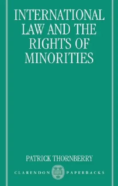 International Law and the Rights of Minorities by Patrick Thornberry