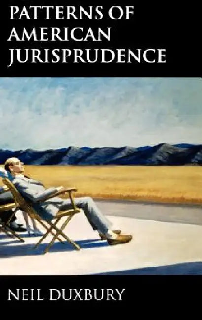Patterns of American Jurisprudence by Neil Duxbury