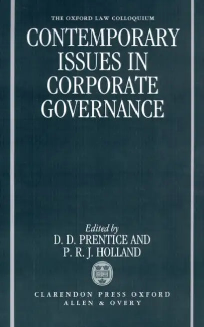 Contemporary Issues in Corporate Governance by D. D. Prentice, P. R. J. Holland