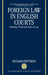 Foreign Law in English Courts: Pleading, Proof and Choice of Law by Richard Fentiman