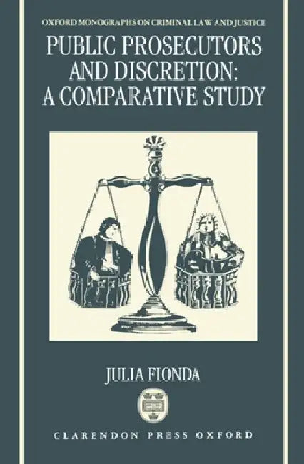 Public Prosecutors and Discretion: A Comparative Study by Julia Fionda