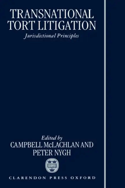 Transnational Tort Litigation: Jurisdictional Principles by N. McLachlan, Peter Nygh, Campbell Auteur McLachlan