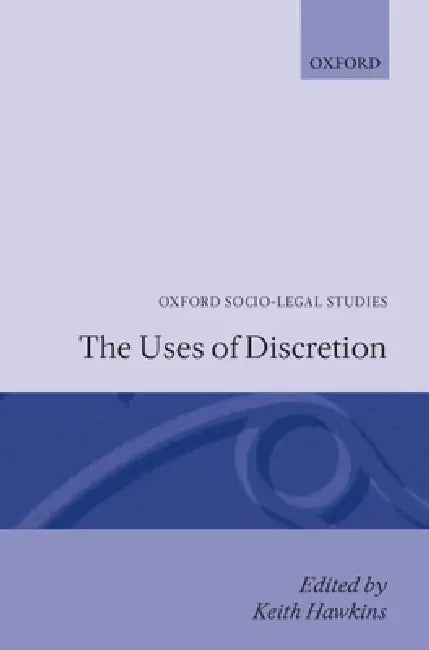 The Uses of Discretion by Keith Hawkins, Hawkins