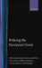 Policing the European Union 'Theory, Law, and Practice' by Malcolm Anderson, Monica Den Boer, Monica Den