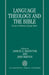 Language, Theology, and the Bible: Essays in Honour of James Barr by Samuel E. Balentine, John Barton