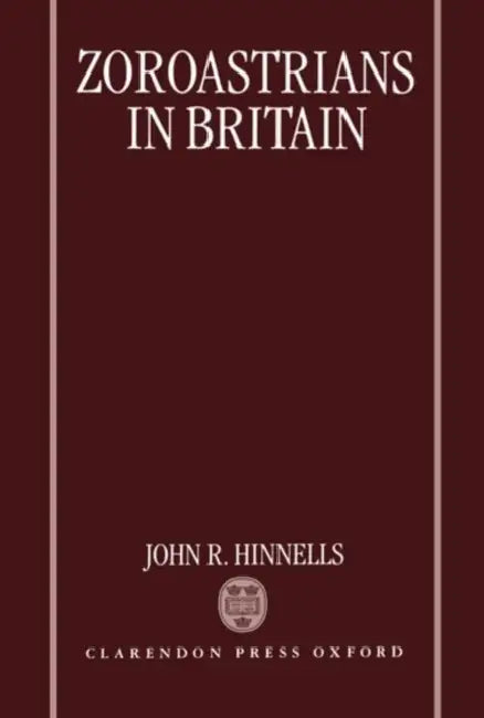 Zoroastrians in Britain by John R. Hinnells