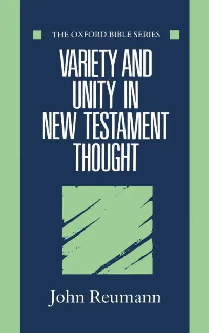 Variety and Unity in New Testament Thought by John Reumann