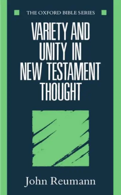 Variety and Unity in New Testament Thought by John Reumann