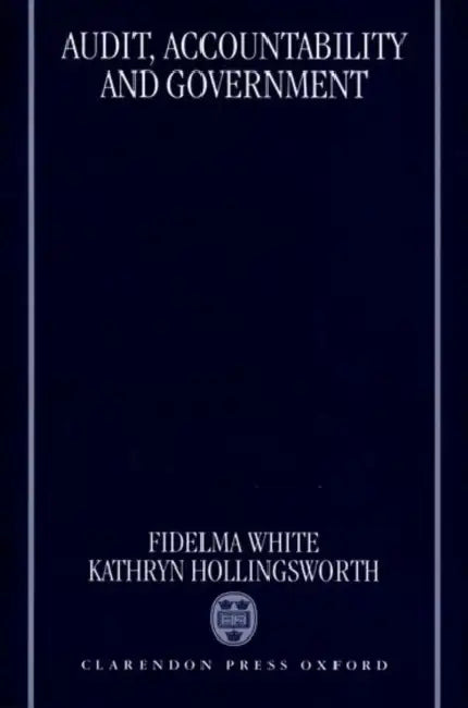 Audit, Accountability and Government by Fidelma White, Kathryn Hollingsworth
