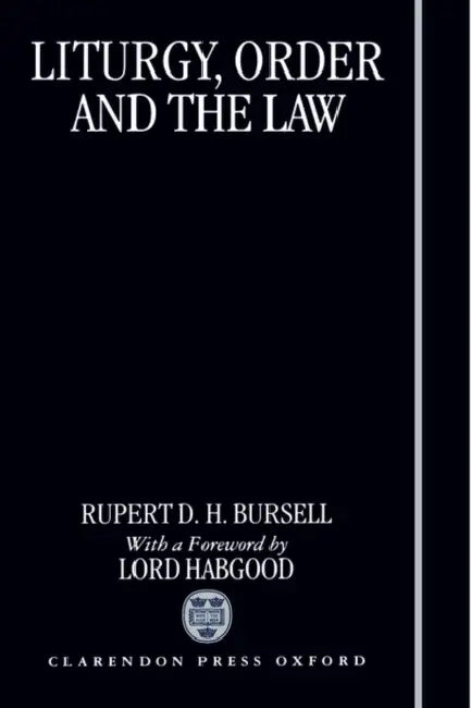 Liturgy, Order and the Law by Rupert D. H. Bursell