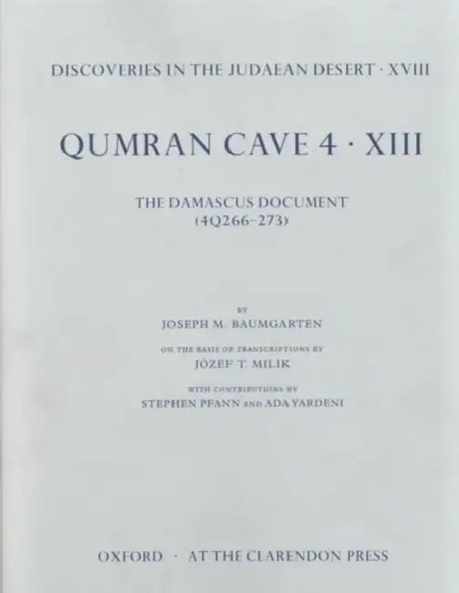 Qumran Cave 4: XIII: The Damascus Document (4q266-273) by Joseph M. Baumgarten, Józef T. Milik, Stephen Pfann
