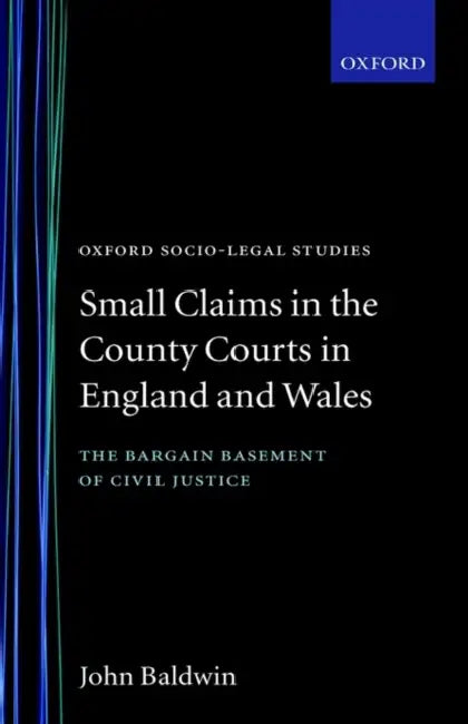 Small Claims in the County Courts in England and Wales by John Baldwin