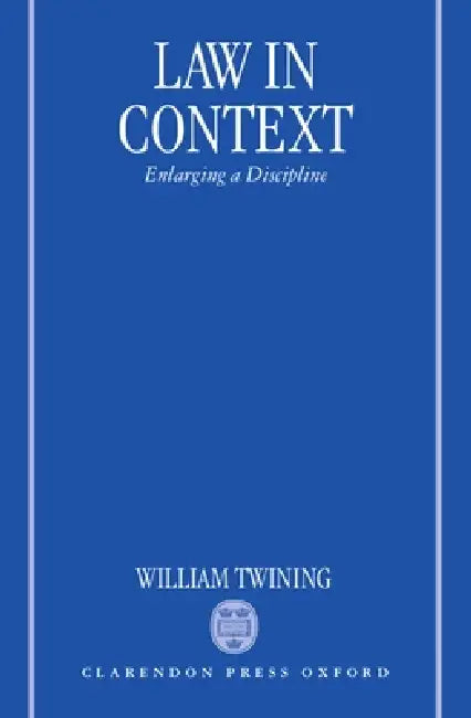 Law in Context: Enlarging a Discipline by William Twining