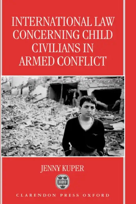 International Law Concerning Child Civilians in Armed Conflict by Scientific Publishing