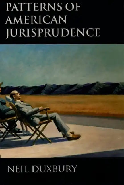 Patterns of American Jurisprudence by Neil Duxbury