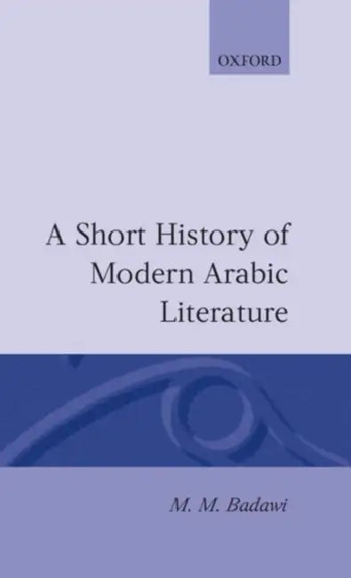 A Short History of Modern Arabic Literature by M. M. Badawi