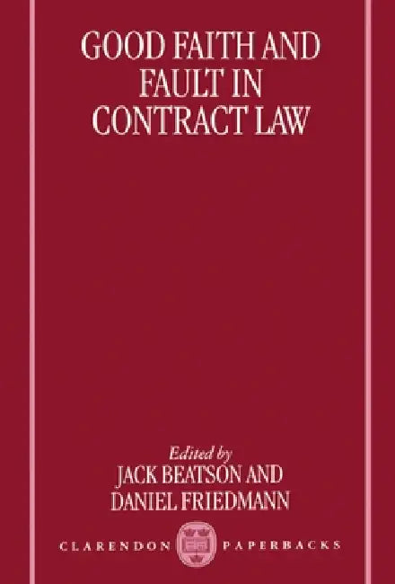 Good Faith and Fault in Contract Law by Friedman Beatson, Daniel Friedmann, Jack Beatson