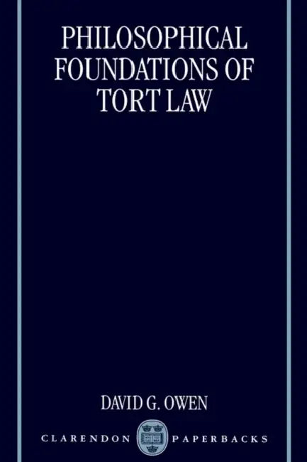 Philosophical Foundations of Tort Law by David G. Owen